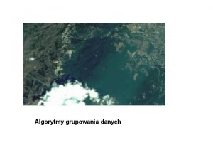 Algorytmy grupowania danych Grupowanie danych wok medoidw przyblione