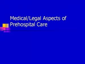 MedicalLegal Aspects of Prehospital Care Topics to Discuss