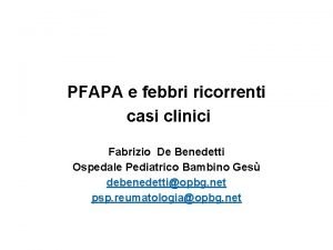 PFAPA e febbri ricorrenti casi clinici Fabrizio De