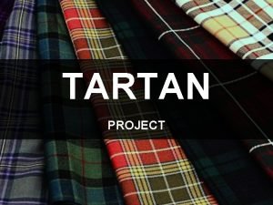 TARTAN PROJECT PROBLEM WHY TARTAN IS SO POPULAR