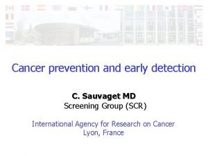 Cancer prevention and early detection C Sauvaget MD