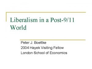 Liberalism in a Post911 World Peter J Boettke