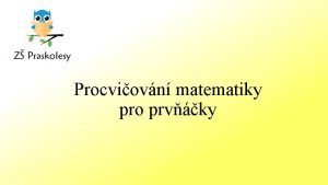 Procviovn matematiky pro prvky Potej se mnou 1