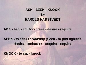 ASK SEEK KNOCK By HAROLD HARSTVEDT ASK beg