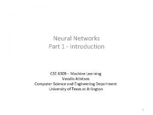 Neural Networks Part 1 Introduction CSE 4309 Machine