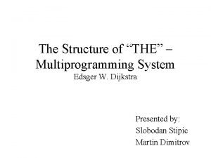 The Structure of THE Multiprogramming System Edsger W