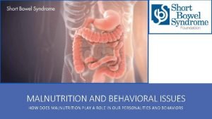 MALNUTRITION AND BEHAVIORAL ISSUES HOW DOES MALNUTRITION PLAY