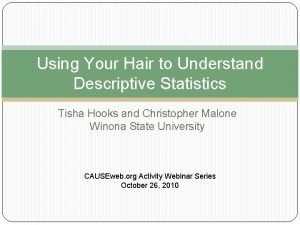 Using Your Hair to Understand Descriptive Statistics Tisha