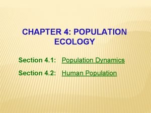 CHAPTER 4 POPULATION ECOLOGY Section 4 1 Population