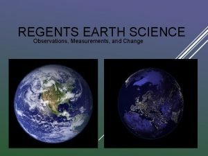 REGENTS EARTH SCIENCE Observations Measurements and Change I