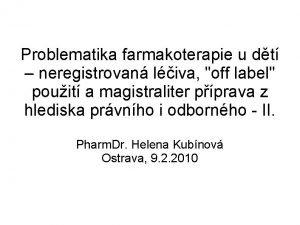 Problematika farmakoterapie u dt neregistrovan liva off label