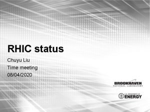 RHIC status Chuyu Liu Time meeting 08042020 RHIC