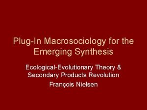 PlugIn Macrosociology for the Emerging Synthesis EcologicalEvolutionary Theory