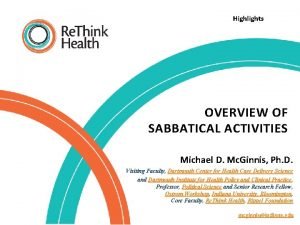 Highlights OVERVIEW OF SABBATICAL ACTIVITIES Michael D Mc