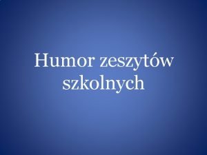 Humor zeszytw szkolnych Aleksander Gowacki to panieskie nazwisko