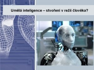 Uml inteligence stvoen v reii lovka Uml inteligence