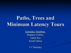 Paths Trees and Minimum Latency Tours Kamalika Chaudhuri