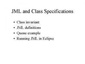 JML and Class Specifications Class invariant JML definitions