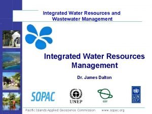 Integrated Water Resources and Wastewater Management Integrated Water
