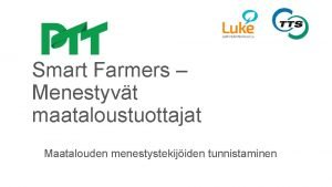 Smart Farmers Menestyvt maataloustuottajat Maatalouden menestystekijiden tunnistaminen Tutkimushanke