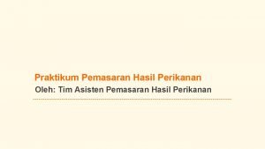 Praktikum Pemasaran Hasil Perikanan Oleh Tim Asisten Pemasaran