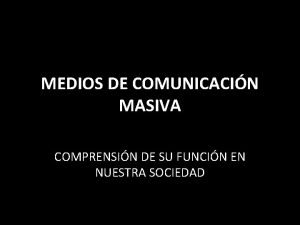 MEDIOS DE COMUNICACIN MASIVA COMPRENSIN DE SU FUNCIN