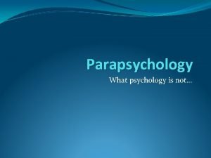 Parapsychology What psychology is not Benefits of Psychology