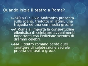 Quando inizia il teatro a Roma 240 a