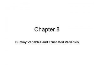 Chapter 8 Dummy Variables and Truncated Variables What