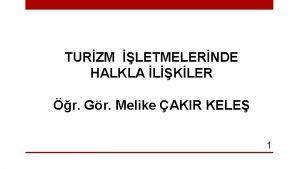 TURZM LETMELERNDE HALKLA LKLER r Gr Melike AKIR