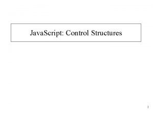 Java Script Control Structures 1 Control Structures Flowcharting