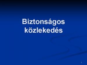 Biztonsgos kzlekeds 1 Tancsok a gyermek biztonsgrt 2