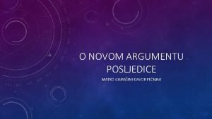 O NOVOM ARGUMENTU POSLJEDICE MATKO GJURAIN I DAVOR