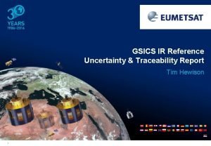 GSICS IR Reference Uncertainty Traceability Report Tim Hewison