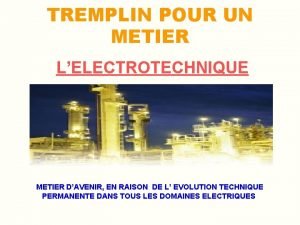 TREMPLIN POUR UN METIER LELECTROTECHNIQUE METIER DAVENIR EN