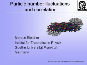 Particle number fluctuations and correlation Marcus Bleicher Institut