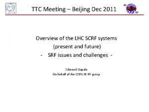 TTC Meeting Beijing Dec 2011 Overview of the