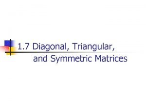 1 7 Diagonal Triangular and Symmetric Matrices Diagonal