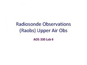 Radiosonde Observations Raobs Upper Air Obs AOS 330