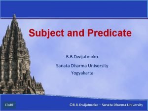 Subject and Predicate B B Dwijatmoko Sanata Dharma