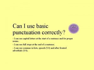 Can I use basic punctuation correctly I can