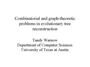 Combinatorial and graphtheoretic problems in evolutionary tree reconstruction