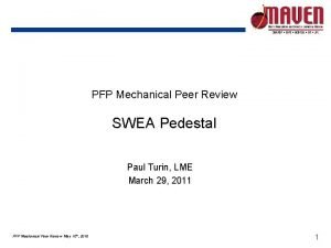 PFP Mechanical Peer Review SWEA Pedestal Paul Turin