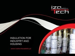 INSULATION FOR INDUSTRY AND HOUSING INSULATION FOR INDUSTRY