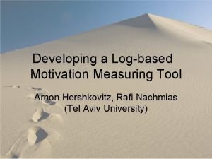 Developing a Logbased Motivation Measuring Tool Arnon Hershkovitz