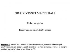 GRAEVINSKI MATERIJALI Zadaci za vjebu Predavanja od 02