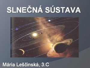 SLNEN SSTAVA Mria Leinsk 3 C Poloha slnenej