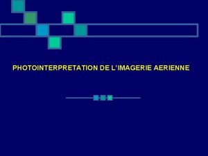 PHOTOINTERPRETATION DE LIMAGERIE AERIENNE Le processus mental pour