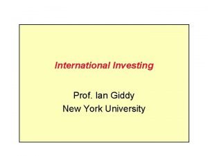 International Investing Prof Ian Giddy New York University