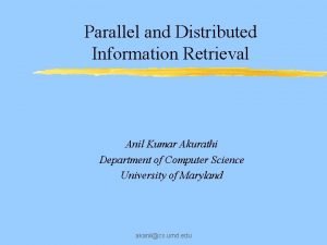 Parallel and Distributed Information Retrieval Anil Kumar Akurathi